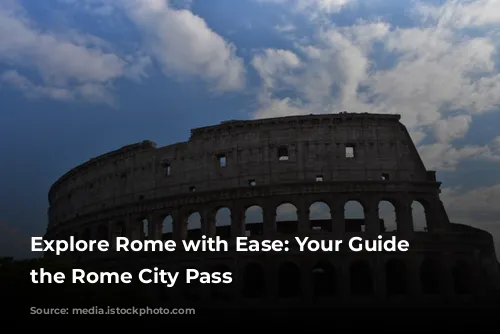 Explore Rome with Ease: Your Guide to the Rome City Pass