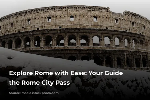 Explore Rome with Ease: Your Guide to the Rome City Pass