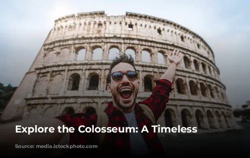 Explore the Colosseum: A Timeless Marvel