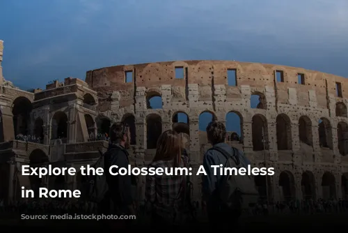 Explore the Colosseum: A Timeless Treasure in Rome