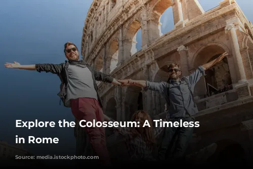 Explore the Colosseum: A Timeless Treasure in Rome