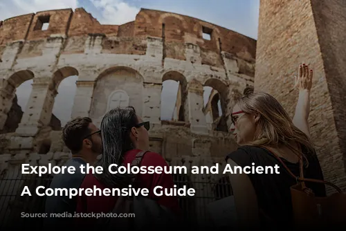 Explore the Colosseum and Ancient Rome: A Comprehensive Guide