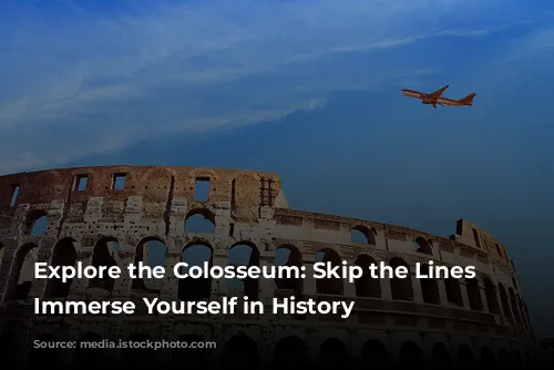 Explore the Colosseum: Skip the Lines and Immerse Yourself in History