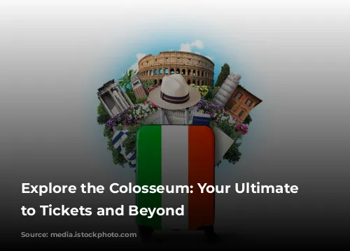 Explore the Colosseum: Your Ultimate Guide to Tickets and Beyond