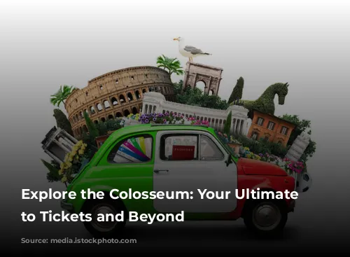 Explore the Colosseum: Your Ultimate Guide to Tickets and Beyond