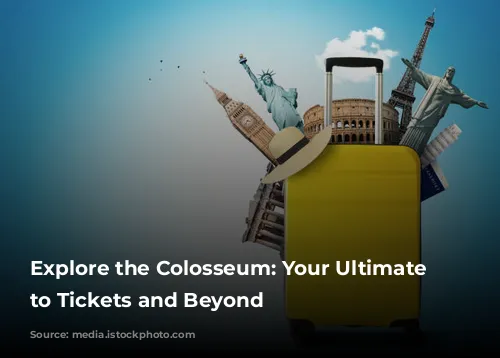 Explore the Colosseum: Your Ultimate Guide to Tickets and Beyond