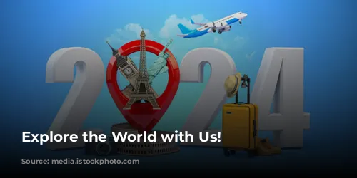 Explore the World with Us!