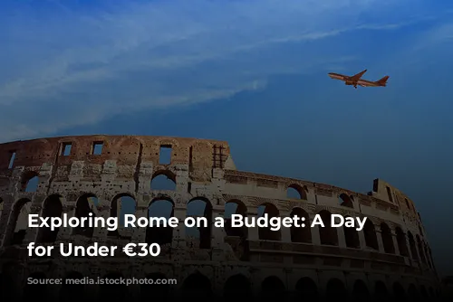 Exploring Rome on a Budget: A Day Trip for Under €30