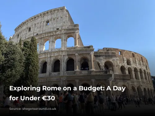 Exploring Rome on a Budget: A Day Trip for Under €30