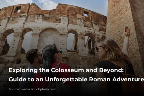  Exploring the Colosseum and Beyond: Your Guide to an Unforgettable Roman Adventure 