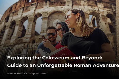  Exploring the Colosseum and Beyond: Your Guide to an Unforgettable Roman Adventure 