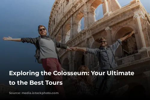 Exploring the Colosseum: Your Ultimate Guide to the Best Tours