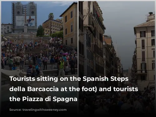 Tourists sitting on the Spanish Steps (Fontana della Barcaccia at the foot) and tourists in the Piazza di Spagna