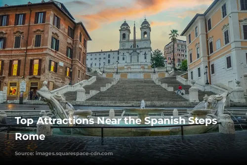 Top Attractions Near the Spanish Steps in Rome