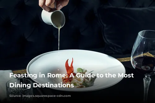 Feasting in Rome: A Guide to the Most Iconic Dining Destinations