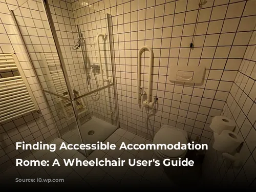 Finding Accessible Accommodation in Rome: A Wheelchair User's Guide