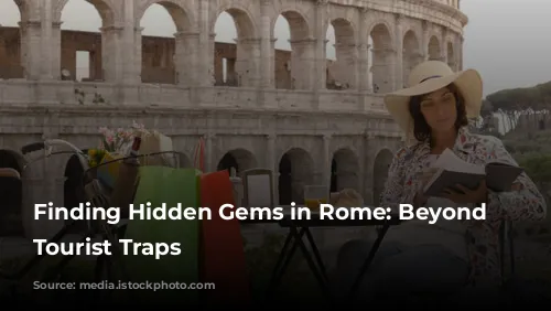 Finding Hidden Gems in Rome: Beyond the Tourist Traps