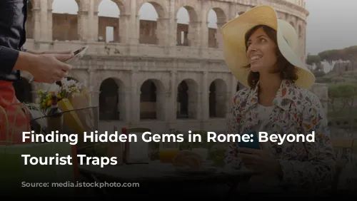 Finding Hidden Gems in Rome: Beyond the Tourist Traps