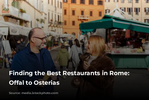 Finding the Best Restaurants in Rome: From Offal to Osterias