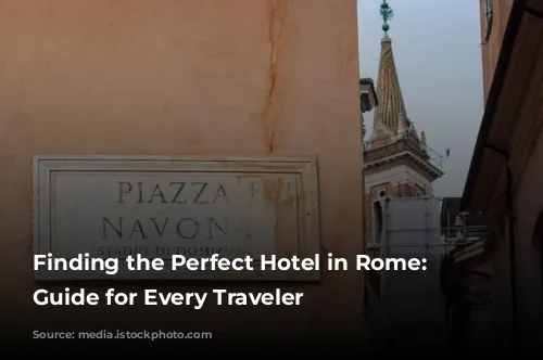 Finding the Perfect Hotel in Rome: A Guide for Every Traveler