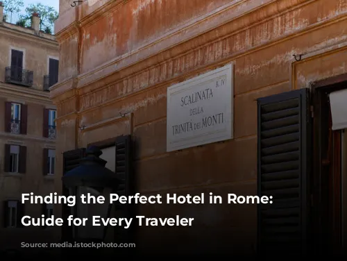 Finding the Perfect Hotel in Rome: A Guide for Every Traveler