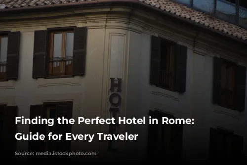 Finding the Perfect Hotel in Rome: A Guide for Every Traveler