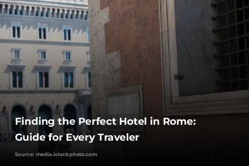 Finding the Perfect Hotel in Rome: A Guide for Every Traveler