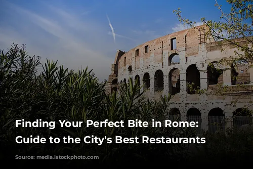 Finding Your Perfect Bite in Rome: A Guide to the City's Best Restaurants