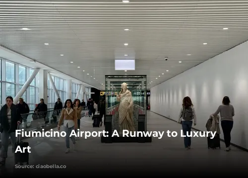 Fiumicino Airport: A Runway to Luxury and Art