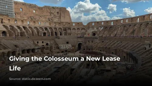 Giving the Colosseum a New Lease on Life