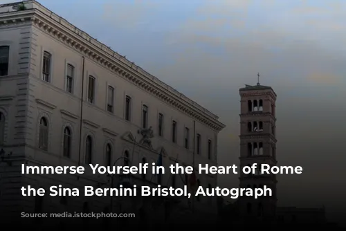 Immerse Yourself in the Heart of Rome at the Sina Bernini Bristol, Autograph Collection