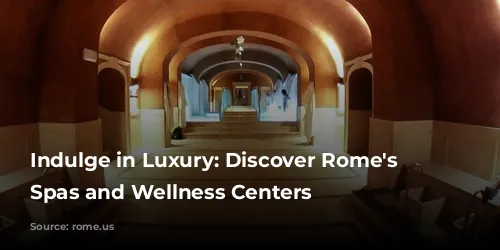 Indulge in Luxury: Discover Rome's Best Spas and Wellness Centers