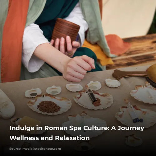 Indulge in Roman Spa Culture: A Journey of Wellness and Relaxation