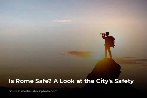 Is Rome Safe? A Look at the City's Safety