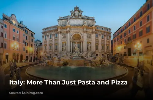 Italy: More Than Just Pasta and Pizza