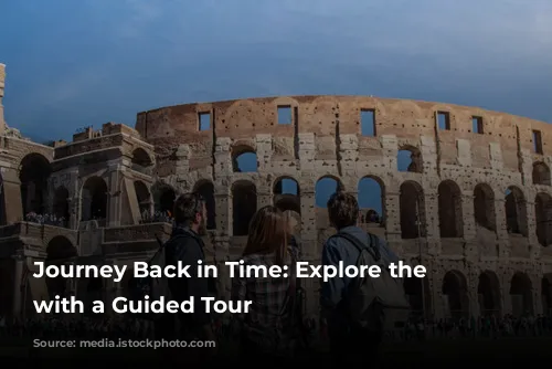 Journey Back in Time: Explore the Colosseum with a Guided Tour