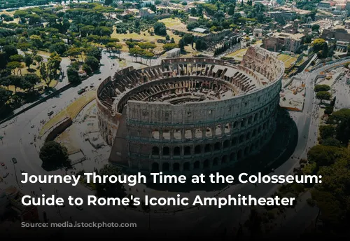 Journey Through Time at the Colosseum: A Guide to Rome's Iconic Amphitheater