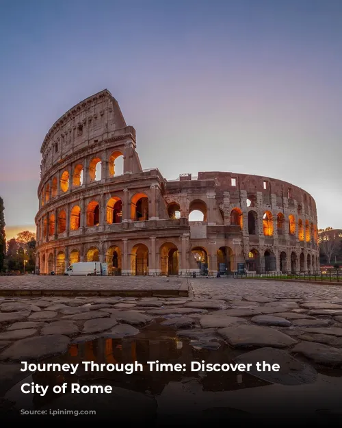 Journey Through Time: Discover the Eternal City of Rome