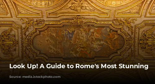 Look Up! A Guide to Rome's Most Stunning Ceilings