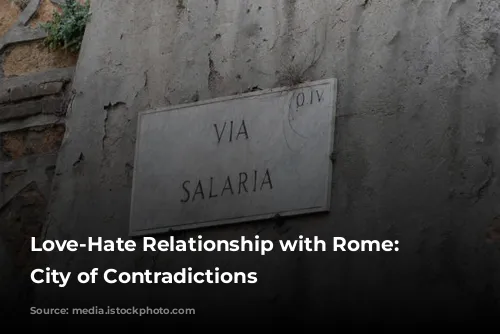 Love-Hate Relationship with Rome: A City of Contradictions