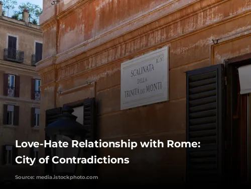 Love-Hate Relationship with Rome: A City of Contradictions