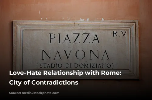 Love-Hate Relationship with Rome: A City of Contradictions