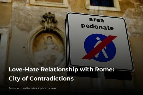 Love-Hate Relationship with Rome: A City of Contradictions