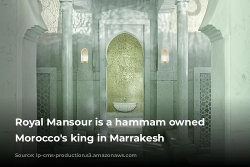 Royal Mansour is a hammam owned by Morocco's king in Marrakesh