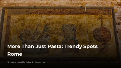 More Than Just Pasta: Trendy Spots in Rome