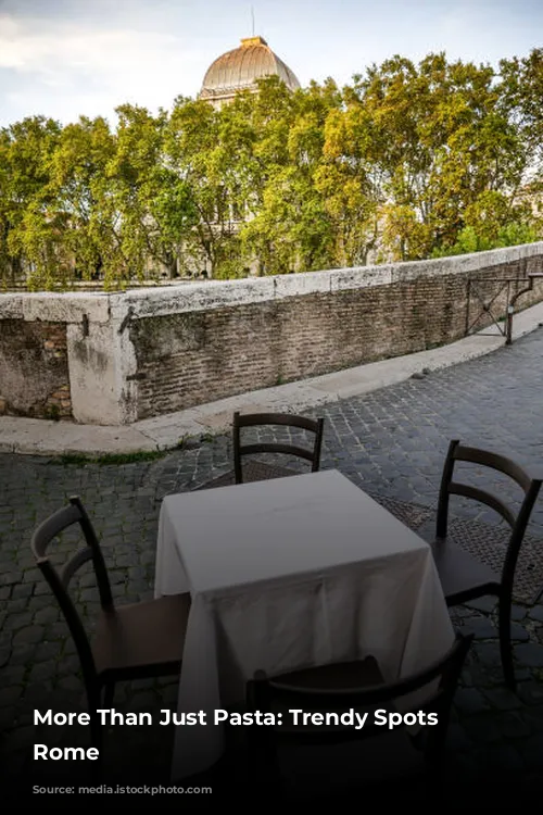 More Than Just Pasta: Trendy Spots in Rome