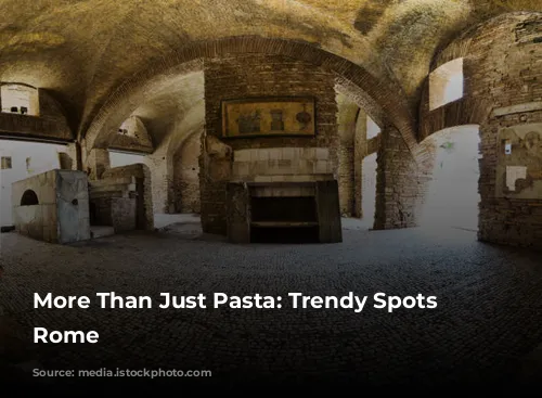 More Than Just Pasta: Trendy Spots in Rome