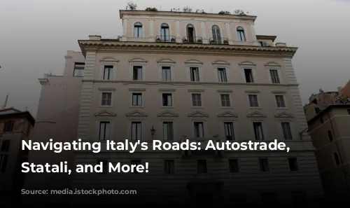 Navigating Italy's Roads: Autostrade, Strade Statali, and More!