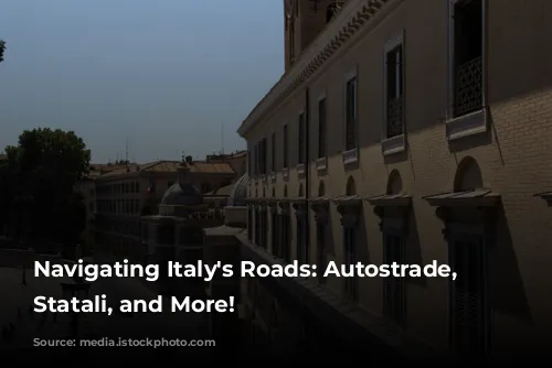 Navigating Italy's Roads: Autostrade, Strade Statali, and More!