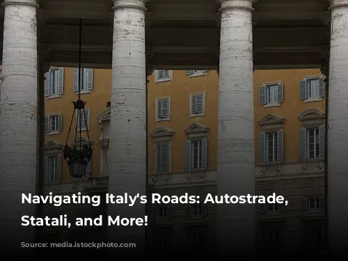 Navigating Italy's Roads: Autostrade, Strade Statali, and More!